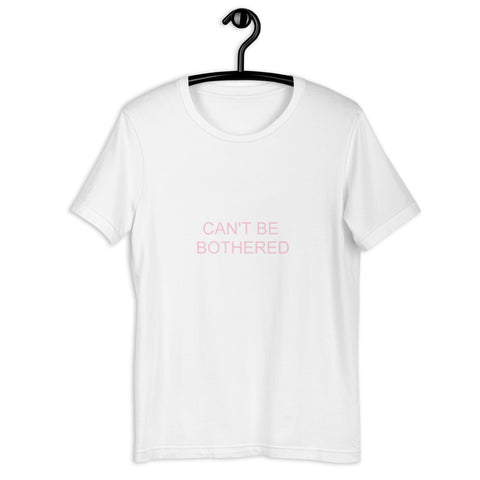 CANT BE BOTHERED T-SHIRT
