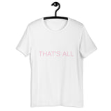 THAT'S ALL T-SHIRT