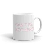 CANT BE BOTHERED COFFEE MUG