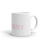 SORRY NOT SORRY COFFEE MUG